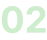 Le chiffre "02" est affiché en vert sur un fond transparent.